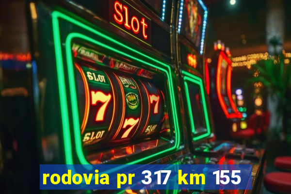 rodovia pr 317 km 155